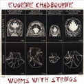 Eugene Chadbourne - Worms With Strings '1999
