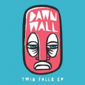 Dawn Wall - Twin Falls (ep) '2017