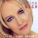Kristina Bach - Liebe Was Sonst '2002