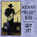 Kenny Blue Ray - Git It '1996
