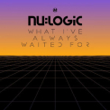 Nu:Logic - What I've Always Waited For '2013