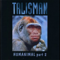 Talisman - Humanimal Part 2 '1994
