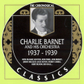 Charlie Barnet & His Orchestra - Charlie Barnet And His Orchestra 1937-1939 The Chronogical Classics 1194 '2001