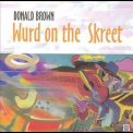 Donald Brown - Wurd On The Skreet '1998