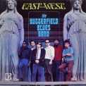 Butterfield Blues Band, The - East-West [2014 Audio Fidelity SACD AFZ 172] '1966