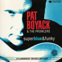 Pat Boyack & The Prowlers - Super Blue & Funky '1997
