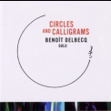 Benoit Delbecq - Circles and Calligrams '2009