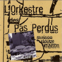 L'Orkestre Des Pas Perdus - Maison Douce Maison '1998