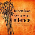 Hubert Laws - Say It With Silence '1978