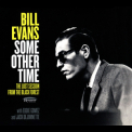 Bill Evans - Some Other Time: The Lost Session From The Black Forest (2CD) '2016