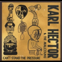 Karl Hector & The Malcouns - Can't Stand The Pressure '2015