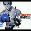 Adriano Celentano - Dormi Amore La Situazione Non E' Buona '2007
