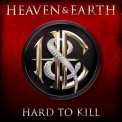 Heaven & Earth - Hard To Kill '2017