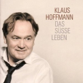 Klaus Hoffmann - Das Suesse Leben '2010