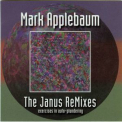 Mark Applebaum - The Janus Remixes: Exercises In Auto-Plundering '1999