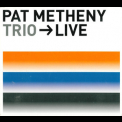 Pat Metheny Trio - Trio Live (2CD) '2000
