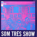 Som Tres - Som Tres Show (2016 Remaster) '1968
