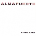 Almafuerte - A Fondo Blanco '1999