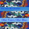 Sun Ra & His Arkestra - Other Voices, Other Blues '1978