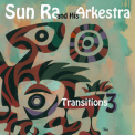Sun Ra & His Arkestra - Transitions 3 Chicago To Ny '2016