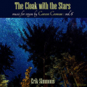 Erik Simmons - The Cloak With The Stars: Music For Organ, Vol. 6 '2017