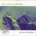 Steve Coleman & Metrics - The Way Of The Cipher '1995