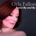 Orla Fallon - Sweet By And By '2017