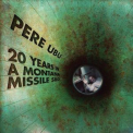 Pere Ubu - 20 Years In A Montana Missile Silo [Hi-Res] '2017