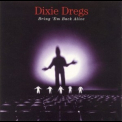 Dixie Dregs - Bring 'em Back Alive '1992