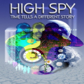 High Spy - Time Tells A Different Story '2011