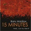 Barry Manilow - 15 Minutes '2011