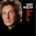 Barry Manilow - The Greatest Love Songs Of All Time '2010