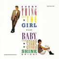 Everything But The Girl - Baby, The Stars Shine Bright '1986