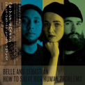 Belle & Sebastian - How To Solve Our Human Problems '2018