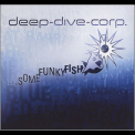 Deep Dive Corp. - ...some Funky Fish '2006