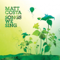 Matt Costa - Songs We Sing '2018