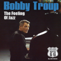 Bobby Troup - The Feeling Of Jazz '1994