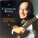 Charlie Byrd - Moments Like This '1994