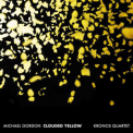 Kronos Quartet - Michael Gordon: Clouded Yellow '2018