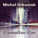 Michal Urbaniak - Manhattan Man '2015