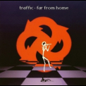 Traffic - Far From Home '1994