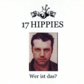 17 Hippies - Wer Ist Das? '1999