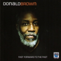 Donald Brown - Fast Forward To The Past '2008
