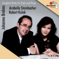 Johannes Brahms - Complete Works For Piano & Violin (Arabella Steinbacher) '2011