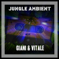 Giani & Vitale - Jungle Ambient '2018