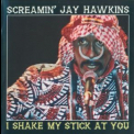 Screamin' Jay Hawkins - I Shake My Stick At You '2007