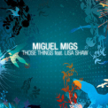 Miguel Migs - Those Things '2007