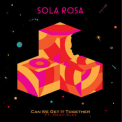 Sola Rosa - Can We Get It Together '2014