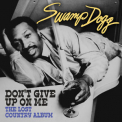 Swamp Dogg - Don't Give Up On Me: The Lost Country Album (Digitally Remastered) '2013