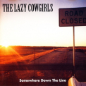 Lazy Cowgirls, The - Somewhere Down The Line '2000